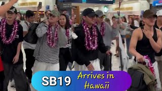 SB19 ARRIVES IN HAWAII FOR SAW CONCERT ON AUGUST 1ST