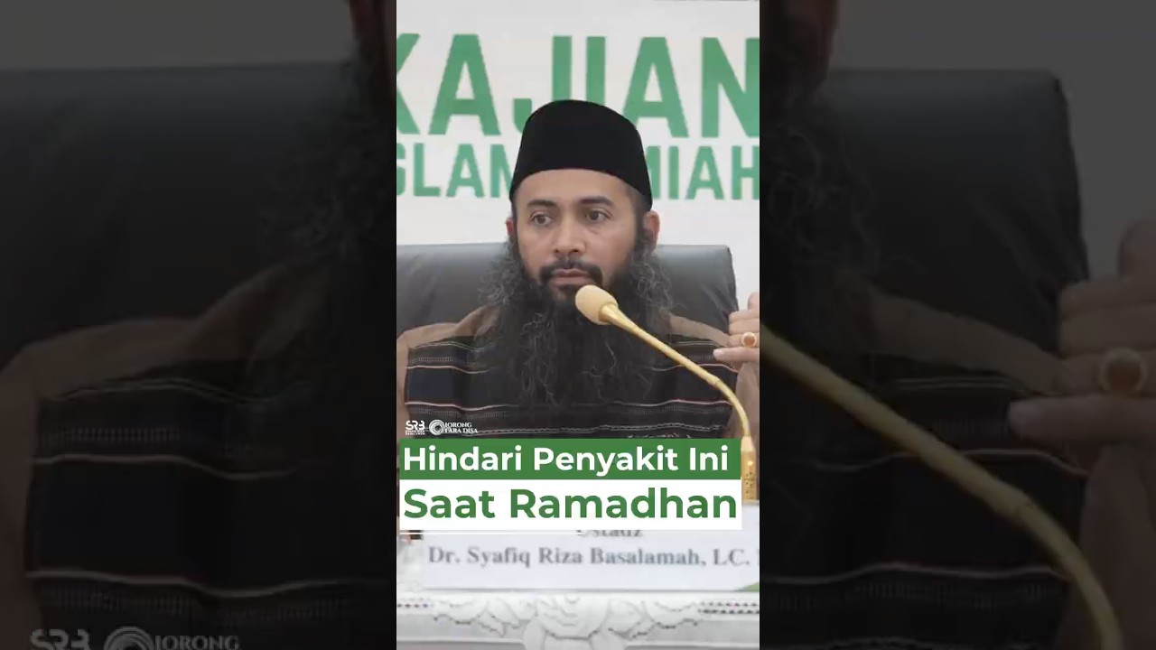 Hindari Penyakit Ini Saat Ramadhan - Ustadz Dr. Syafiq Riza Basalamah, M.A.