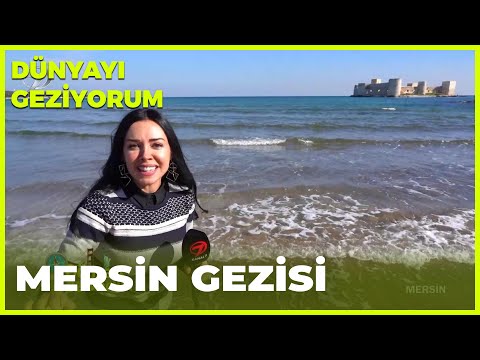 Dünyayı Geziyorum - Mersin | 13 Şubat 2022