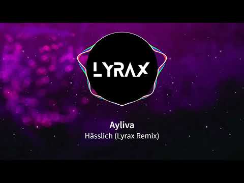 Ayliva - Hässlich (Lyrax Remix)