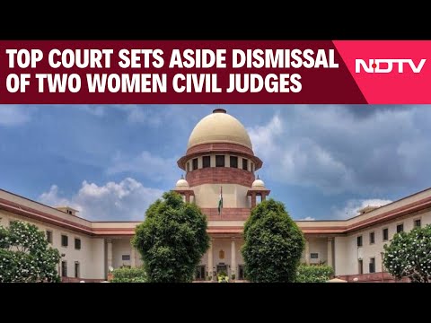 Supreme Court News | "Arbitrary, Illegal": Top Court Sets Aside Dismissal Of Two Women Civil Judges