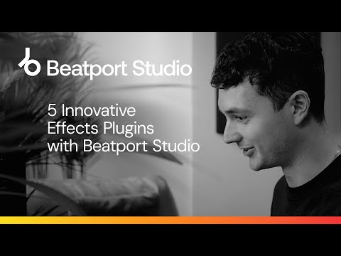 5 Innovative Effects Plugins in Beatport Studio