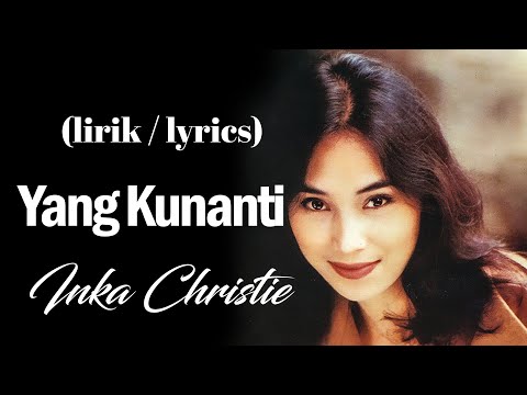 Yang Kunanti - Inka Christie (lirik Lagu) | Lagu Indonesia