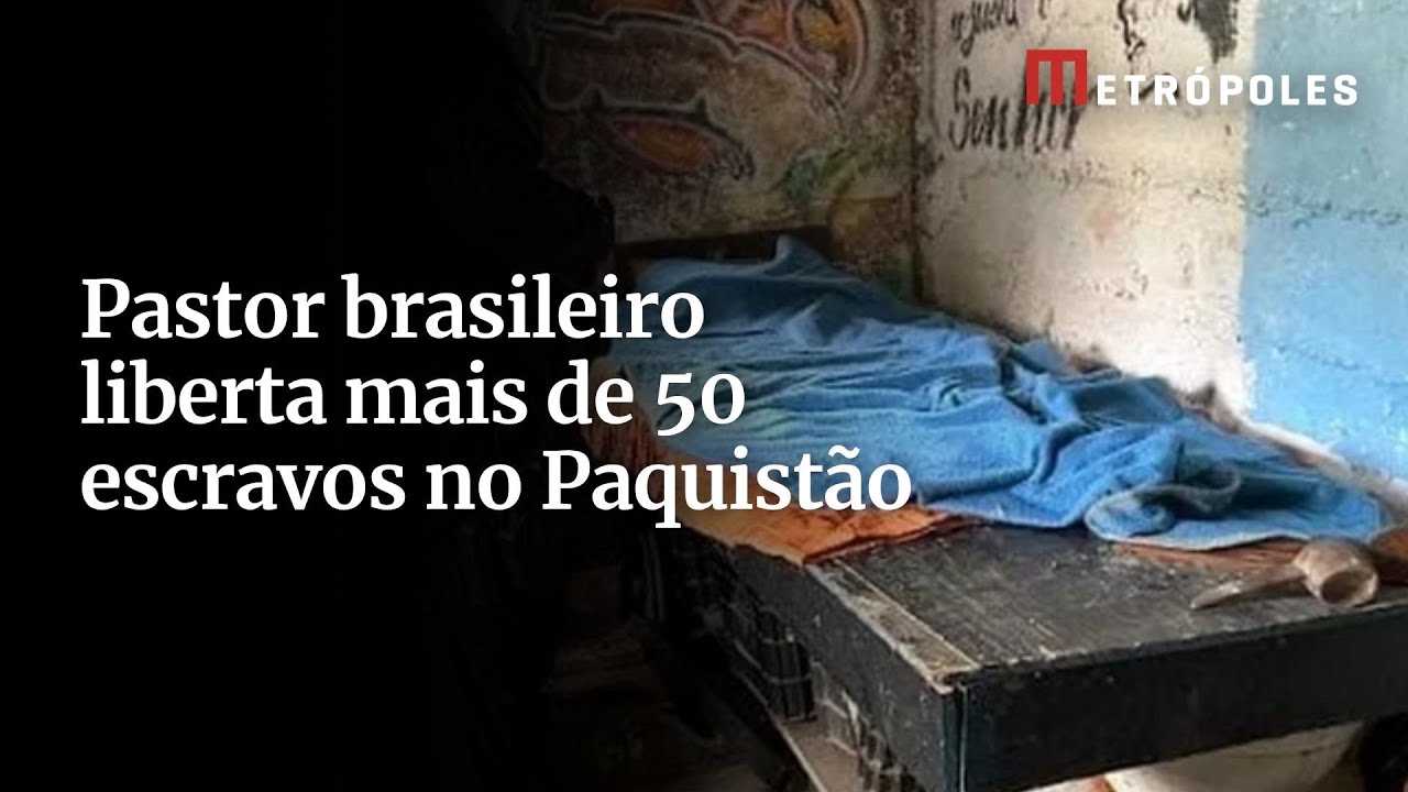 Pastor brasileiro liberta mais de 50 escravos no Paquistão