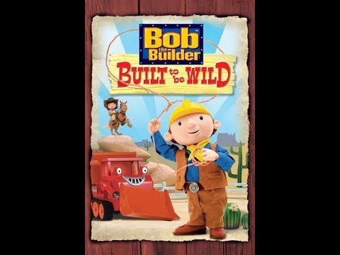 Bob the Builder: Built to Be Wild'