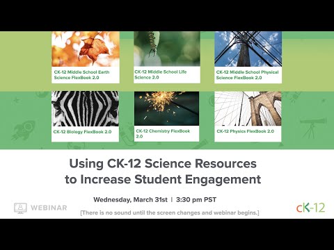 Using CK-12 Science Resources to Increase Student Engagement (3/31/21 Webinar)