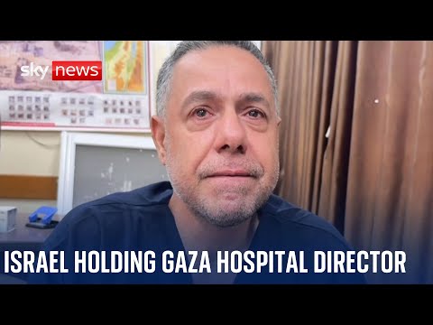 Israel confirms it is holding Gaza hospital director Dr Hussam Abu Safiya