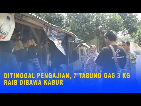 DITINGGAL PENGAJIAN, 7 TABUNG GAS 3 KG RAIB DIBAWA KABUR