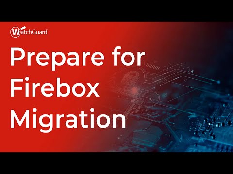 Tutorial: Prepare for Firebox Migration