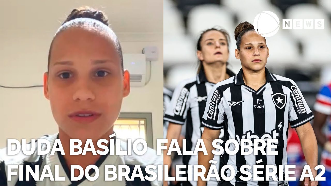 Duda Basílio, do Botafogo, fala sobre final do Brasileirão Feminino Série A2