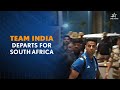 Team India Departs For South Africa For T20I Series | SA v IND 1st T20I