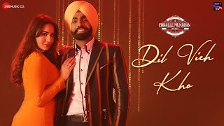Dil Vich Kho - Ammy Virk ft Mandy Takhar (Chhalle Mundiyan) | Punjabi Song