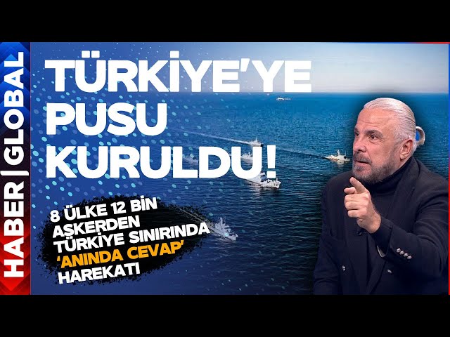 Türkiye'ye Pusu Kuruldu! 8 Ülke 12 Bin Askerden Türkiye Sınırında "Anında Cevap" Tatbikatı