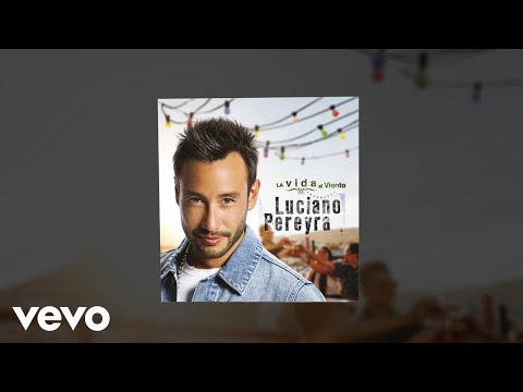 Luciano Pereyra - Que Suerte Tiene El