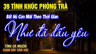 39 Bài Tình Ca Tuyển Chọn Đảm Bảo THỔN THỨC TÂM HỒN ➤ Nhạc Vàng Xưa Hay Nhất Còn Mãi Theo Thời Gian