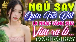 Ca Nhạc Trữ Tình Bolero HAY BẤT HỦ CỰC ÊM TAI - LK Nhạc Vàng Xưa Dễ Nghe Dễ Ngủ HAY NHẤT HIỆN NAY
