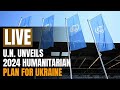 U.N. Bodies Launch their 2024 Humanitarian and Refugee Response Plan for Ukraine | News9