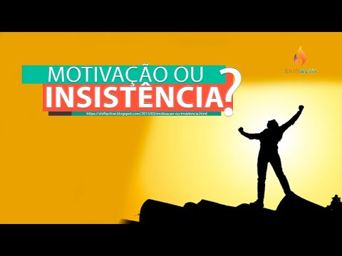 Motivação ou insistência?