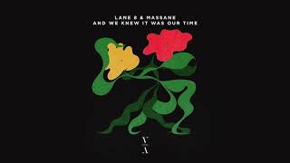 Lane 8 &amp; Massane - And We Knew It Was Our Time