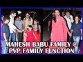 Mahesh Babu's family @ PVP Daughter Half Saree Function-Photo Play