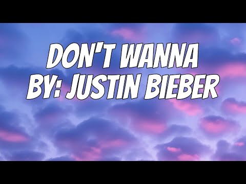 Justin Bieber - DON'T WANNA (Lyrics)