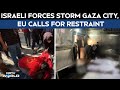 Israel Launches Ground Invasion Of Gaza City, EU Calls For Restraint Amid Rising Tensions