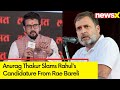 Rahul Is Scared | Anurag Thakur Slams Rahul Gandhis Candidature From Rae Bareli | NewsX