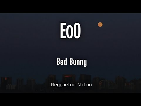 BAD BUNNY - EoO (Letra/Lyrics) | DeBÍ TiRAR MáS FOToS