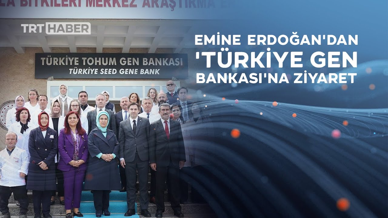 Emine Erdoğan, Türkiye Tohum Gen Bankası'nı ziyaret etti