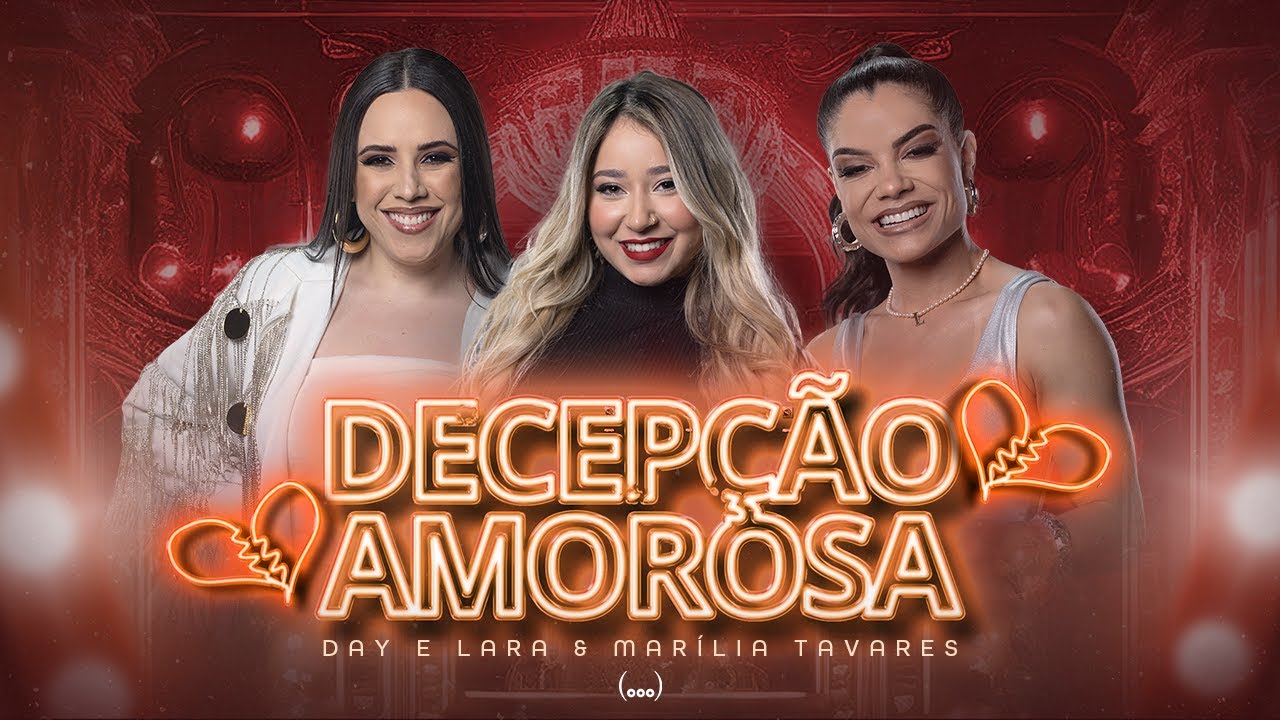 Day e Lara – Decepção amorosa (Part. Marília Tavares)