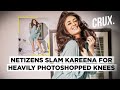 Actress Kareena Kapoor trolled for 'photoshopped legs'