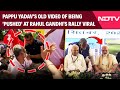 Bihar Polls 2025 | After Sharing Stage With PM Modi, Pappu Yadavs Old Video With Rahul Goes Viral