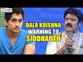Balakrishna warns Siddharth over his comments on Telugu directors