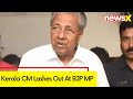 Kerala CM Lashes Out At BJP MP | War Of Words Erupt Over Blasts | NewsX