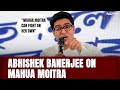 Mahua Moitra Can Fight On Her Own: Trinamools Abhishek Banerjee