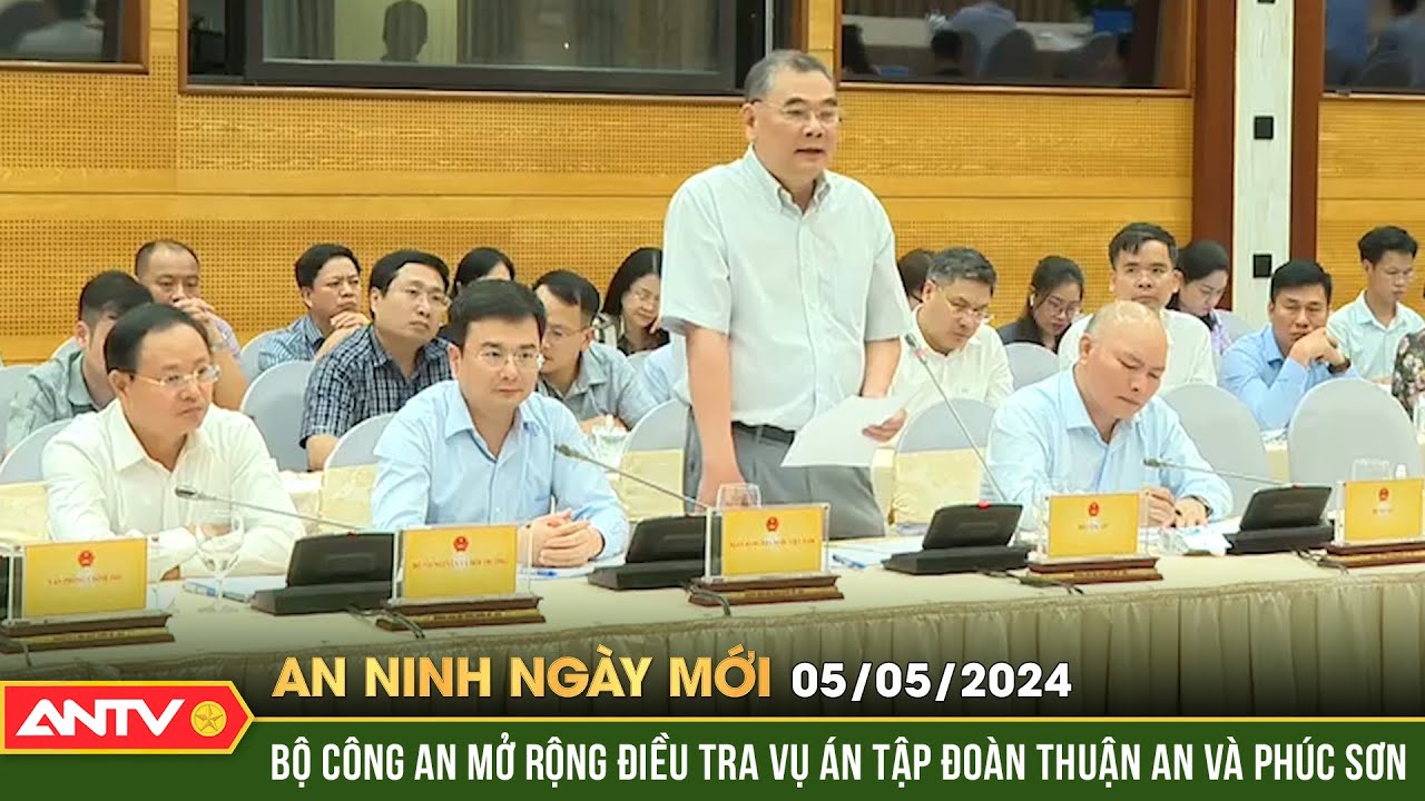 An ninh ngày mới ngày 5/5: Bộ Công an mở rộng điều tra vụ án tập đoàn Thuận An và Phúc Sơn | ANTV
