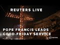 LIVE: Pope Francis leads Good Friday service