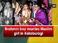 Brahmin boy marries Muslim girl in Kalaburagi