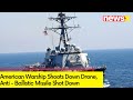 American Warship Shoots Down Drone | Anti - Ballistic Missile Shot Down | NewsX