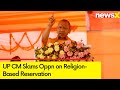 Oppn Competing to Provide Muslims Reservation | UP CM Slams Oppn on Religion-Based Reservation