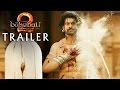 Baahubali 2 - The Conclusion Trailer  Prabhas, Rana Daggubati  SS Rajamouli