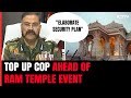 Top UP Cop On Elaborate Security Plan For Ram Temple Event: Using 10,000 AI-Enabled CCTVs