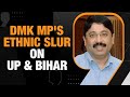 DMK MP Sparks Row | Dayanidhi Maran Makes Derogatory Remark On UP, Bihar Workers | News9