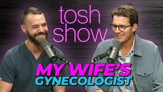Tosh Show | My Wife's Gynecologist - Dr. Finke
