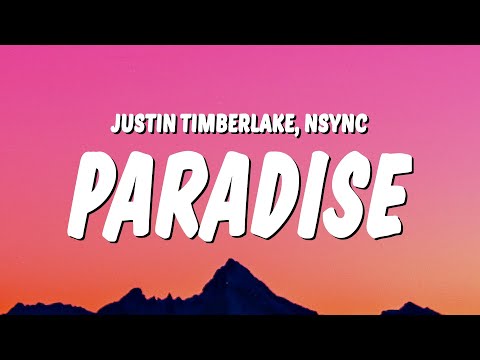 Justin Timberlake - Paradise (Lyrics) ft. *NSYNC