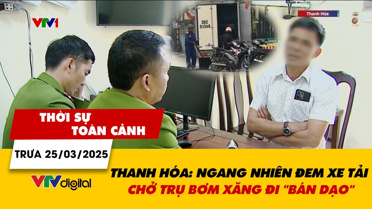 Thời sự toàn cảnh trưa 25/3: Thanh Hóa: Ngang nhiên đem xe tải chở trụ bơm xăng đi "bán dạo" | VTV24
