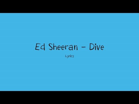 Ed Sheeran - Dive (Lyrics)
