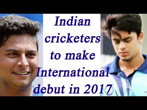 Indian Cricketers making international debut in 2017 Indian Cricketers making international debut in 2017
