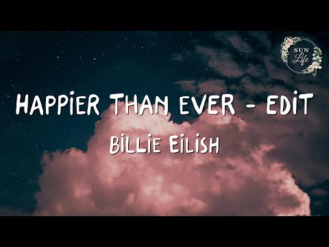 Billie Eilish - Happier Than Ever - Edit (Lyrics)