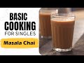 Lesson 17 | How to make Masala Chai  | मसाला चाय | Beverages | Basic Cooking for Singles
